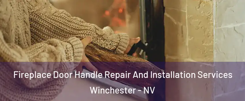  Fireplace Door Handle Repair And Installation Services Winchester - NV