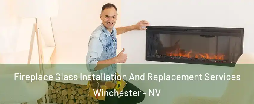  Fireplace Glass Installation And Replacement Services Winchester - NV