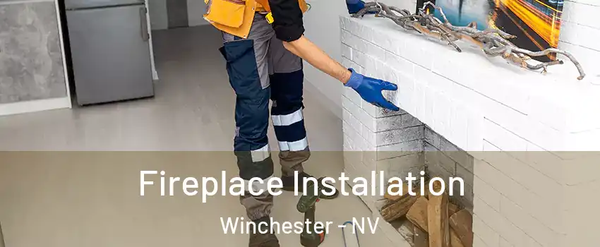  Fireplace Installation Winchester - NV