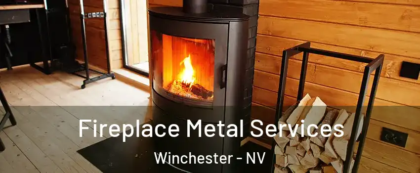 Fireplace Metal Services Winchester - NV