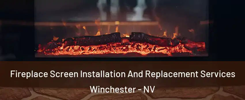  Fireplace Screen Installation And Replacement Services Winchester - NV