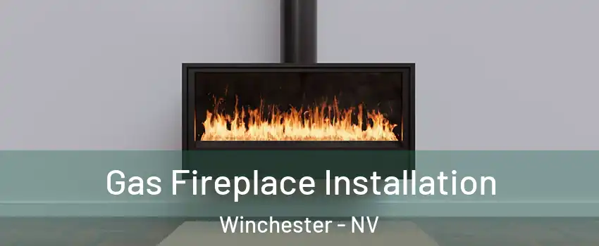  Gas Fireplace Installation Winchester - NV