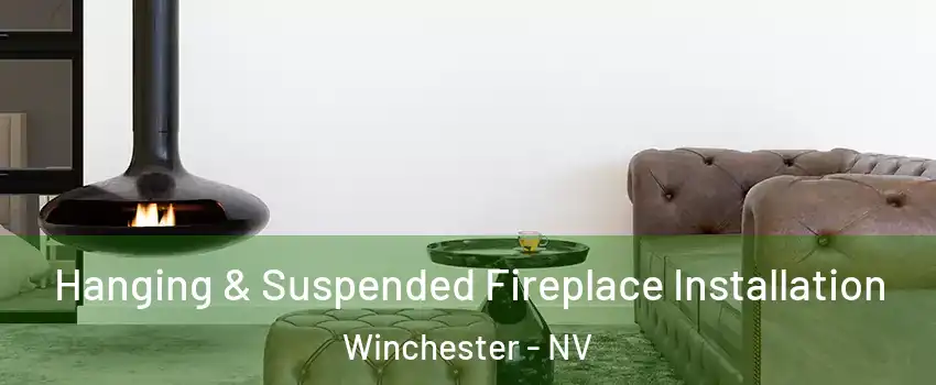  Hanging & Suspended Fireplace Installation Winchester - NV