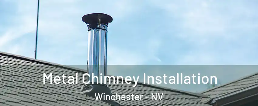  Metal Chimney Installation Winchester - NV