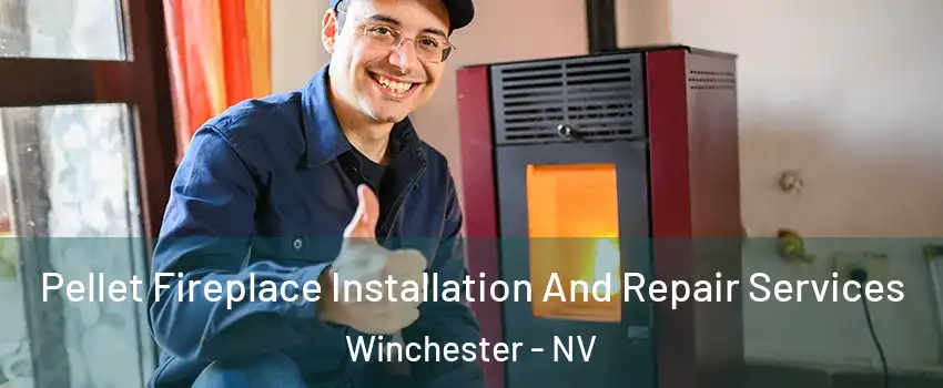  Pellet Fireplace Installation And Repair Services Winchester - NV