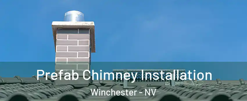  Prefab Chimney Installation Winchester - NV