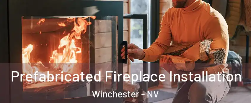 Prefabricated Fireplace Installation Winchester - NV