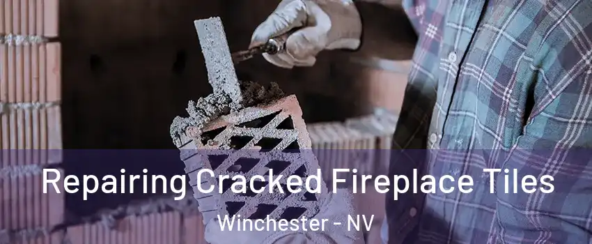  Repairing Cracked Fireplace Tiles Winchester - NV