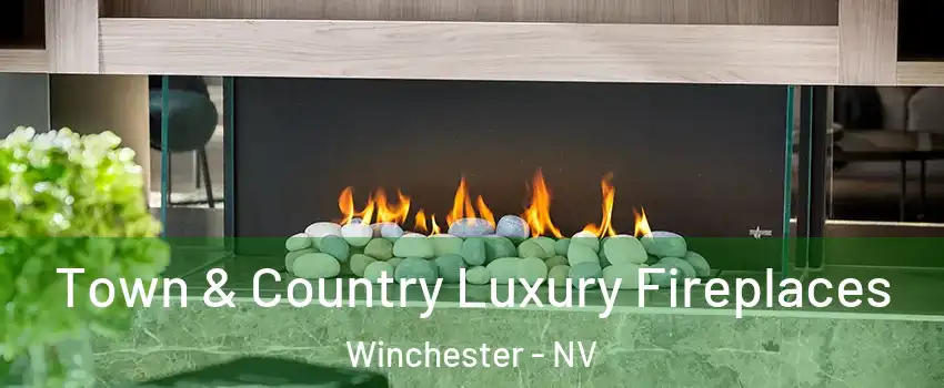 Town & Country Luxury Fireplaces Winchester - NV